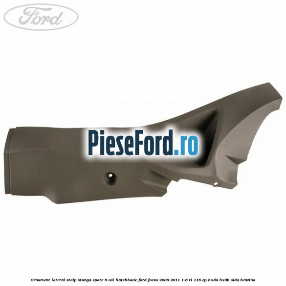 Ornament lateral stalp stanga spate 5 usi hatchback Ford Focus 2008-2011 1.6 Ti 115 cp Ornament lateral stalp stanga spate 5 usi hatchback Ford Focus 2008-2011 1.6 Ti 115 cp HXDA, HXDB, SIDA benzina