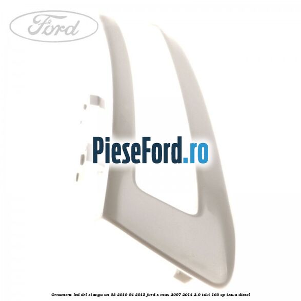 Ornament LED DRL stanga an 03/2010-04/2015 Ford S-Max 2007-2014 2.0 TDCi 163 cp TXWA diesel
