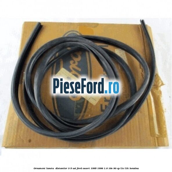 Ornament luneta , distantier 3/5 usi Ford Escort 1995-1998 1.6 16V 90 cp L1E, L1K benzina