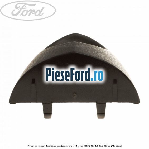 Ornament maner deschidere usa fata negru Ford Focus 1998-2004 1.8 TDCi 100 cp FFDA diesel