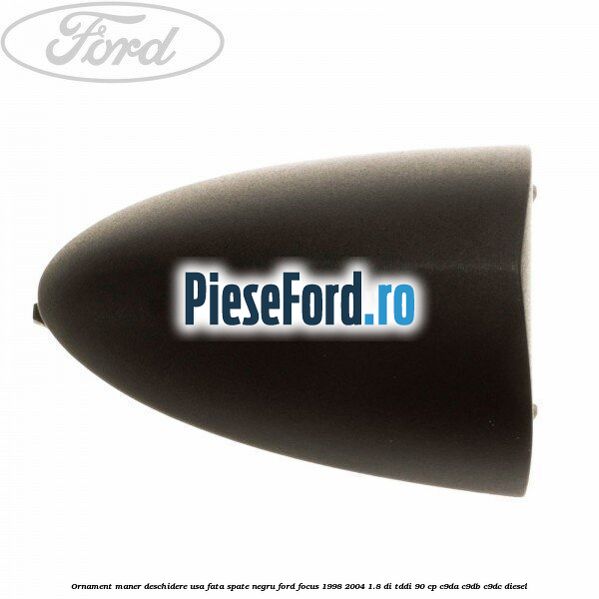 Ornament maner deschidere usa fata/spate negru Ford Focus 1998-2004 1.8 DI/TDDi 90 cp C9DA, C9DB, C9DC diesel