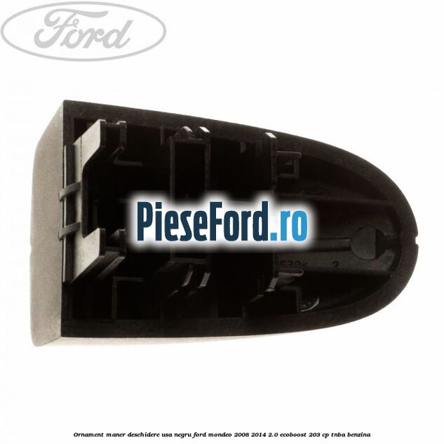 Ornament maner deschidere usa, negru Ford Mondeo 2008-2014 2.0 EcoBoost 203 cp TNBA benzina