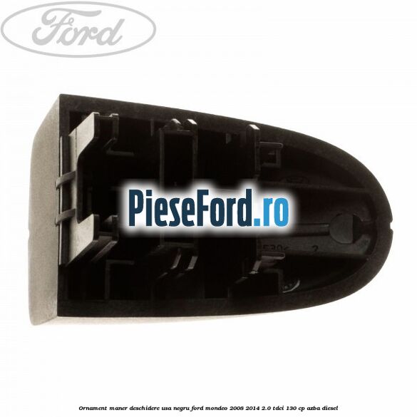Ornament maner deschidere usa, negru Ford Mondeo 2008-2014 2.0 TDCi 130 cp Ornament maner deschidere usa, negru Ford Mondeo 2008-2014 2.0 TDCi 130 cp AZBA diesel