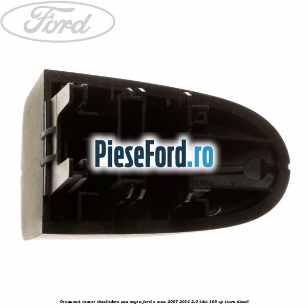 Ornament maner deschidere usa, negru Ford S-Max 2007-2014 2.0 TDCi 163 cp TXWA diesel