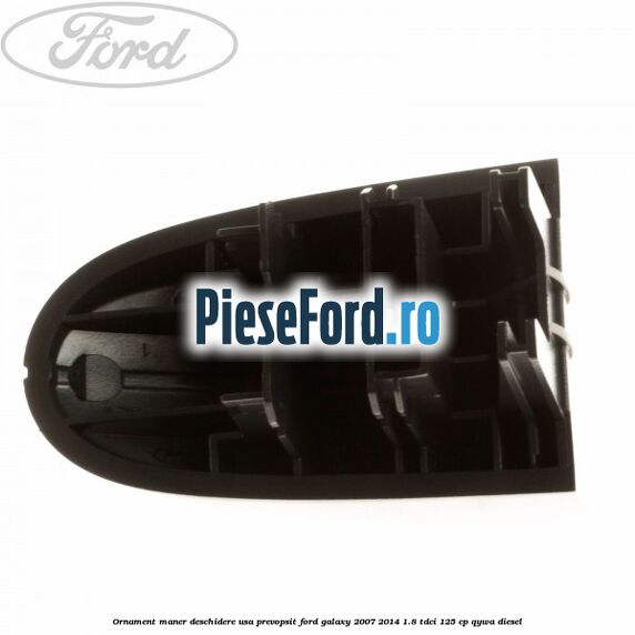 Ornament maner deschidere usa, prevopsit Ford Galaxy 2007-2014 1.8 TDCi 125 cp QYWA diesel