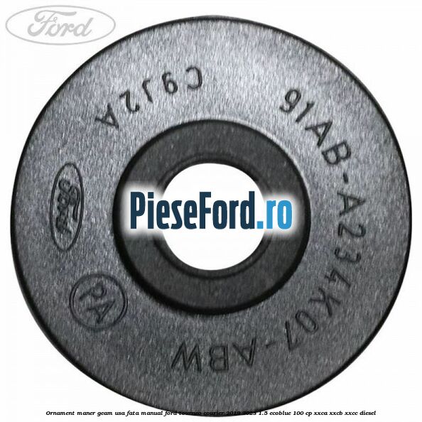 Ornament maner geam usa fata manual Ford Tourneo Courier 2019-2023 1.5 EcoBlue 100 cp XXCA, XXCB, XXCC diesel