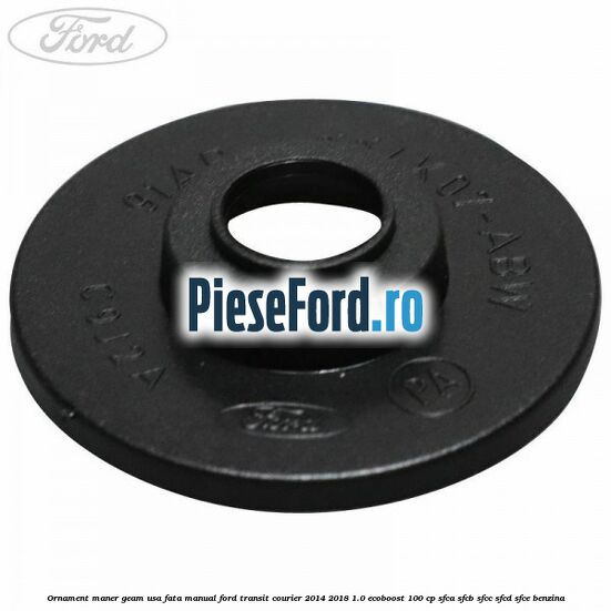 Ornament maner geam usa fata manual Ford Transit Courier 2014-2018 1.0 EcoBoost 100 cp SFCA, SFCB, SFCC, SFCD, SFCE benzina