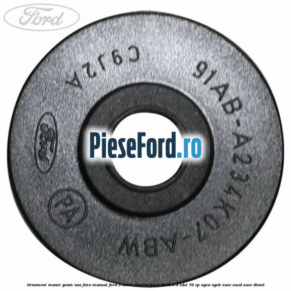 Ornament maner geam usa fata manual Ford Transit Courier 2014-2018 1.5 TDCi 75 cp UGCA, UGCB, XUCC, XUCD, XUCE diesel