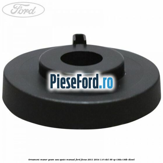 Ornament maner geam usa spate manual Ford Focus 2011-2014 1.6 TDCi 95 cp T3DA, T3DB diesel