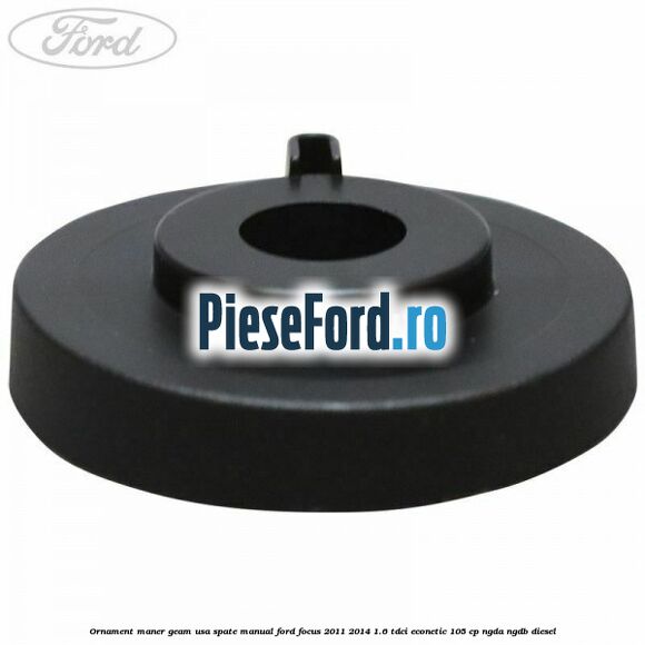 Ornament maner geam usa spate manual Ford Focus 2011-2014 1.6 TDCi ECOnetic 105 cp NGDA, NGDB diesel
