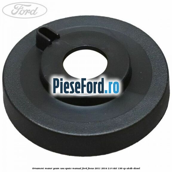 Ornament maner geam usa spate manual Ford Focus 2011-2014 2.0 TDCi 136 cp UKDB diesel