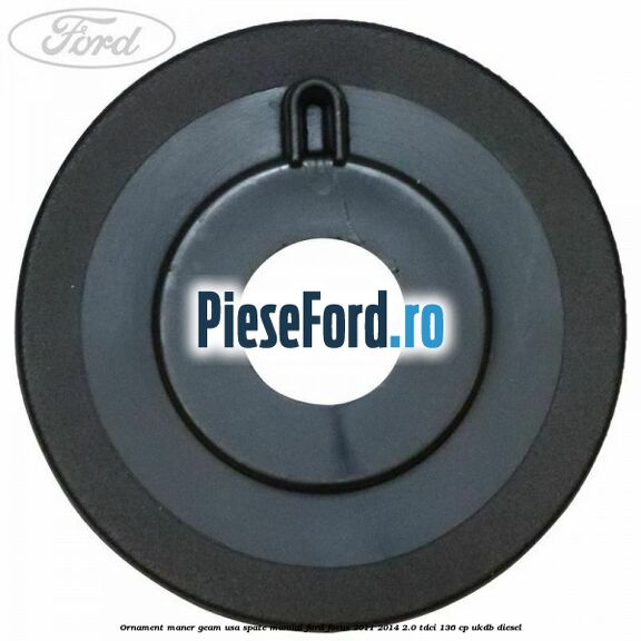 Ornament maner geam usa spate manual Ford Focus 2011-2014 2.0 TDCi 136 cp UKDB diesel