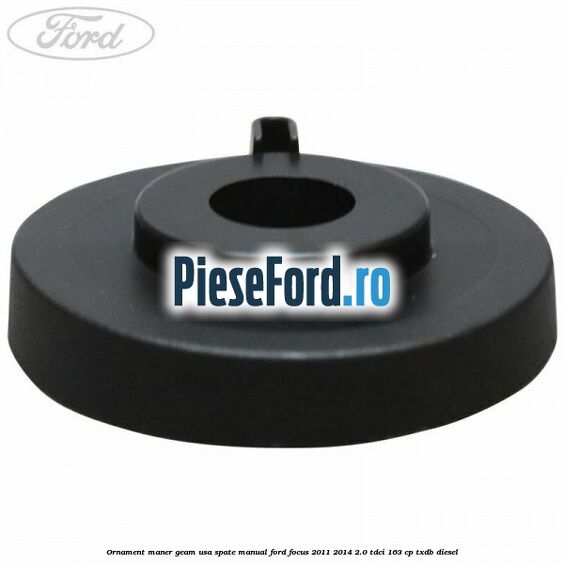 Ornament maner geam usa spate manual Ford Focus 2011-2014 2.0 TDCi 163 cp Ornament maner geam usa spate manual Ford Focus 2011-2014 2.0 TDCi 163 cp TXDB diesel