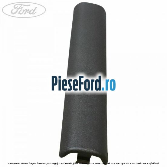 Ornament maner hayon interior portbagaj 5 usi combi Ford Mondeo 2014-2018 2.0 TDCi 4x4 150 cp T7CA, T7CC, T7CD, T7CE, T7CF diesel