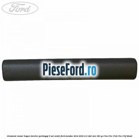 Ornament maner hayon interior portbagaj 5 usi combi Ford Mondeo 2014-2018 2.0 TDCi 4x4 150 cp T7CA, T7CC, T7CD, T7CE, T7CF diesel