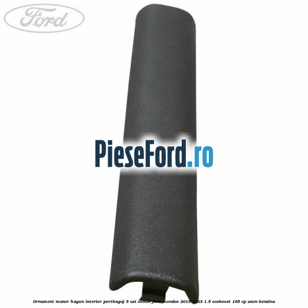 Ornament maner hayon interior portbagaj 5 usi combi Ford Mondeo 2019-2023 1.5 EcoBoost 165 cp Ornament maner hayon interior portbagaj 5 usi combi Ford Mondeo 2019-2023 1.5 EcoBoost 165 cp UNCN benzina