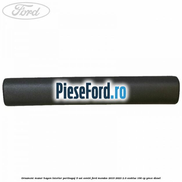Ornament maner hayon interior portbagaj 5 usi combi Ford Mondeo 2019-2023 2.0 EcoBlue 190 cp YMCC diesel