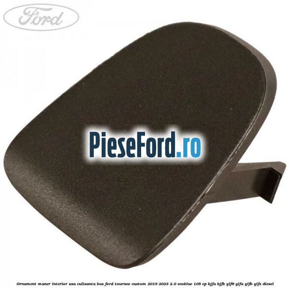 Ornament maner interior usa culisanta BUS Ford Tourneo Custom 2019-2023 2.0 EcoBlue 105 cp BJFA, BJFB, YLF6, YLFA, YLFB, YLFS diesel