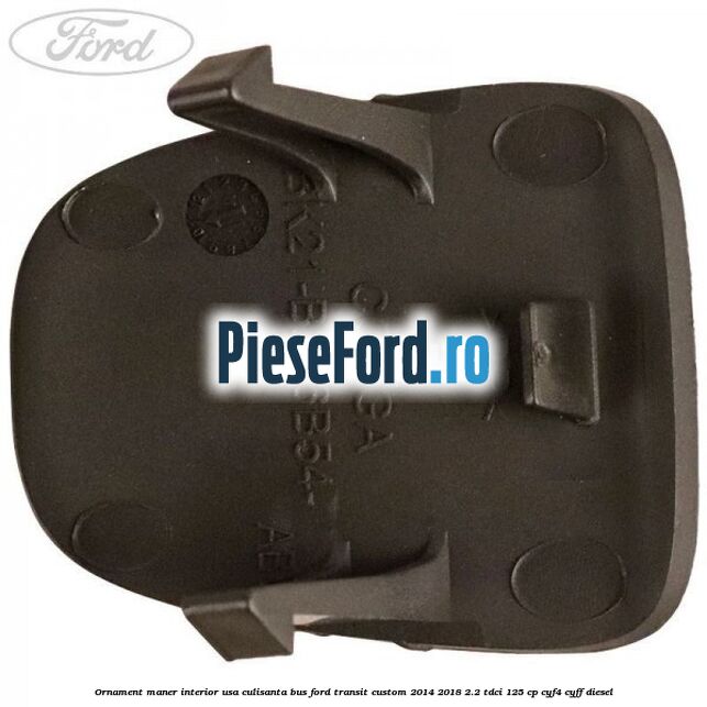 Ornament maner interior usa culisanta BUS Ford Transit Custom 2014-2018 2.2 TDCi 125 cp CYF4, CYFF diesel