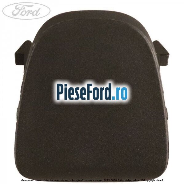 Ornament maner interior usa culisanta BUS Ford Transit Custom 2019-2023 2.0 EcoBlue mHEV 150 cp P0FB diesel