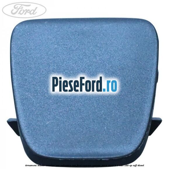 Ornament maner interior usa culisanta VAN Ford Tourneo Custom 2014-2018 2.2 TDCi 155 cp Ornament maner interior usa culisanta VAN Ford Tourneo Custom 2014-2018 2.2 TDCi 155 cp CVFF diesel