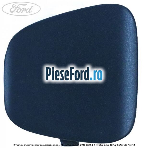 Ornament maner interior usa culisanta VAN Ford Tourneo Custom 2019-2023 2.0 EcoBlue mHEV 130 cp BKFC, BKFD Hybrid