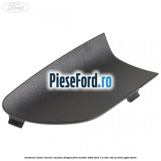 Ornament maner interior usa fata dreapta Ford Mondeo 2008-2014 1.8 TDCi 125 cp KHBA, QYBA diesel