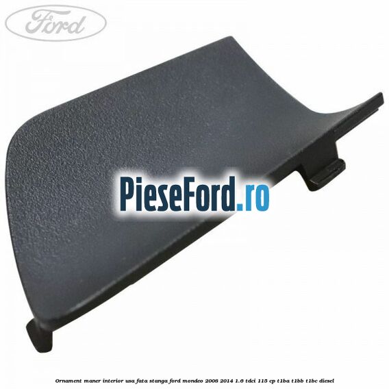 Ornament maner interior usa fata stanga Ford Mondeo 2008-2014 1.6 TDCi 115 cp T1BA, T1BB, T1BC diesel