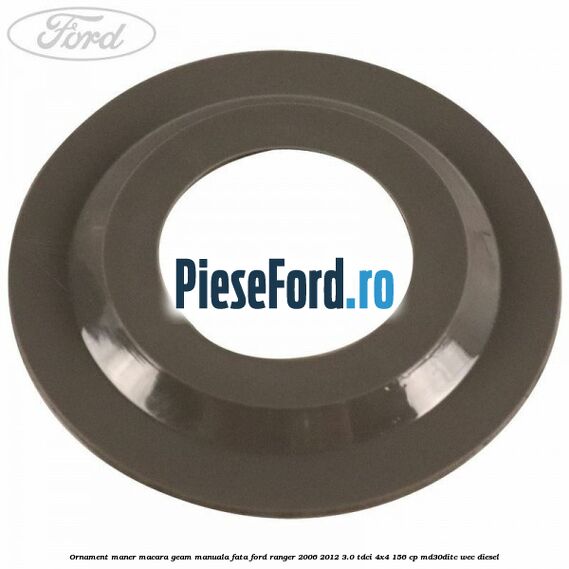 Ornament maner macara geam manuala fata Ford Ranger 2006-2012 3.0 TDCi 4x4 156 cp MD30DITC, WEC diesel