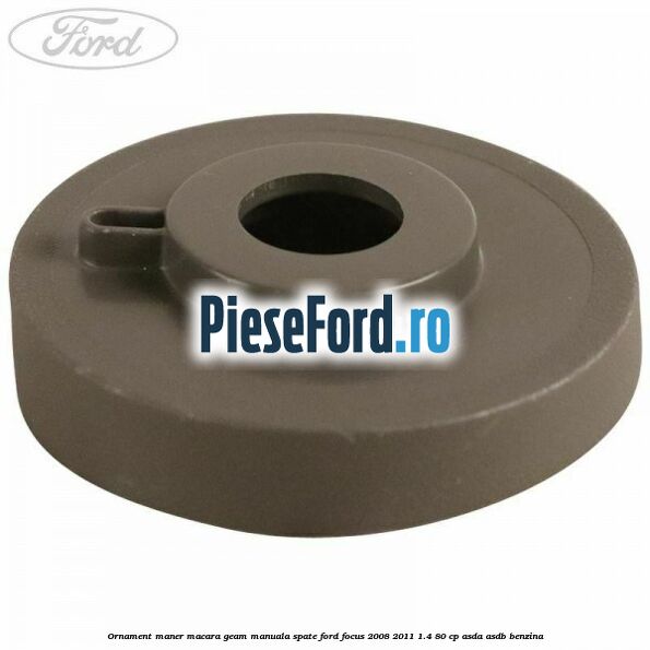Ornament maner macara geam manuala spate Ford Focus 2008-2011 1.4 80 cp ASDA, ASDB benzina