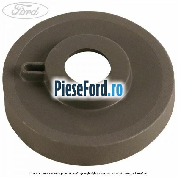 Ornament maner macara geam manuala spate Ford Focus 2008-2011 1.8 TDCi 115 cp Ornament maner macara geam manuala spate Ford Focus 2008-2011 1.8 TDCi 115 cp KKDA diesel