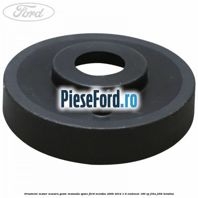 Ornament maner macara geam manuala spate Ford Mondeo 2008-2014 1.6 EcoBoost 160 cp Ornament maner macara geam manuala spate Ford Mondeo 2008-2014 1.6 EcoBoost 160 cp JTBA, JTBB benzina