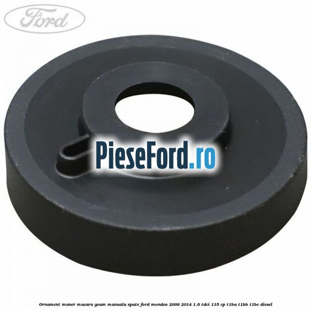 Ornament maner macara geam manuala spate Ford Mondeo 2008-2014 1.6 TDCi 115 cp T1BA, T1BB, T1BC diesel