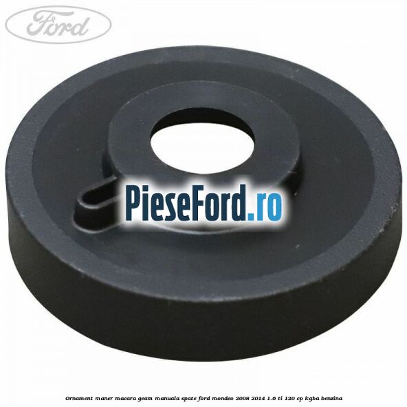Ornament maner macara geam manuala spate Ford Mondeo 2008-2014 1.6 Ti 120 cp Ornament maner macara geam manuala spate Ford Mondeo 2008-2014 1.6 Ti 120 cp KGBA benzina