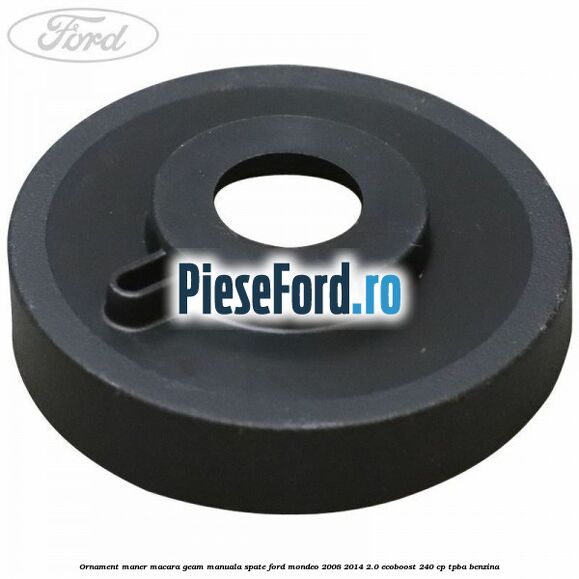 Ornament maner macara geam manuala spate Ford Mondeo 2008-2014 2.0 EcoBoost 240 cp TPBA benzina