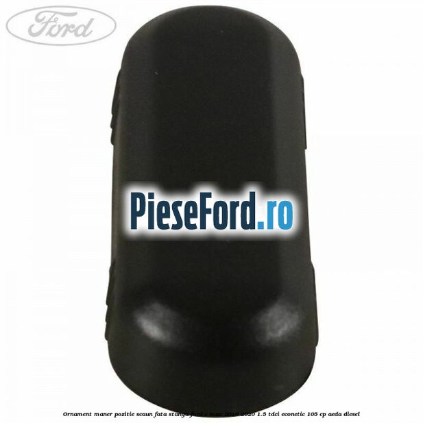 Ornament maner pozitie scaun fata stanga Ford C-Max 2016-2020 1.5 TDCi ECOnetic 105 cp AEDA diesel