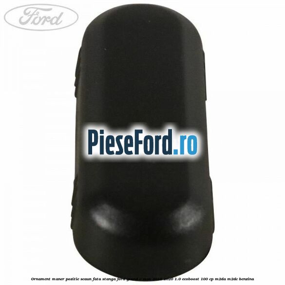 Ornament maner pozitie scaun fata stanga Ford Grand C-Max 2016-2020 1.0 EcoBoost 100 cp M2DA, M2DC benzina