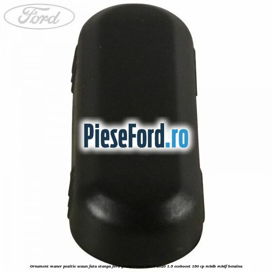 Ornament maner pozitie scaun fata stanga Ford Grand C-Max 2016-2020 1.5 EcoBoost 150 cp M8DB, M8DF benzina