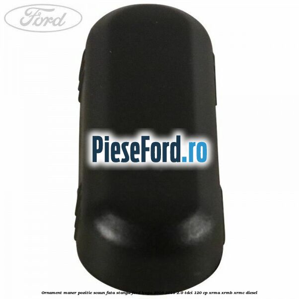 Ornament maner pozitie scaun fata stanga Ford Kuga 2016-2018 2.0 TDCi 120 cp XRMA, XRMB, XRMC diesel