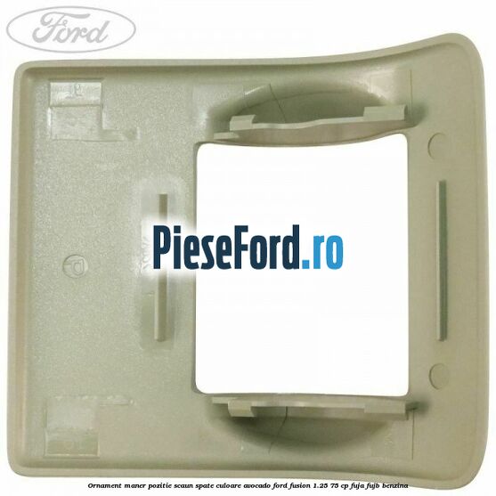 Ornament maner pozitie scaun spate culoare avocado Ford Fusion 1.25 75 cp FUJA, FUJB benzina