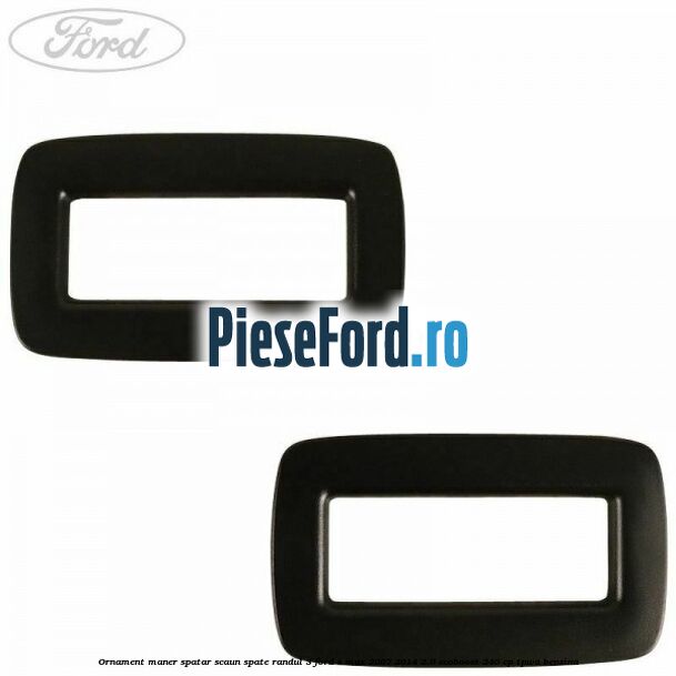 Ornament maner spatar scaun spate randul 3 Ford S-Max 2007-2014 2.0 EcoBoost 240 cp TPWA benzina