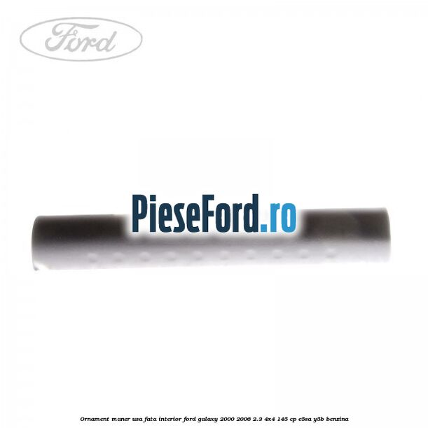 Ornament maner usa fata interior Ford Galaxy 2000-2006 2.3 4x4 145 cp E5SA, Y5B benzina