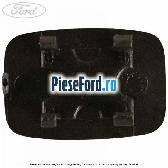 Ornament maner usa fata interior Ford Ka plus 2019-2020 1.2 Ti 70 cp C12FDOS, ENAP benzina