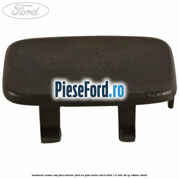 Ornament maner usa fata interior Ford Ka plus Active 2019-2020 1.5 TDCI 95 cp 15DSOX diesel