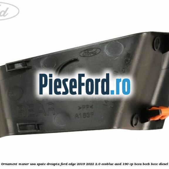 Ornament maner usa spate dreapta Ford Edge 2019-2022 2.0 EcoBlue AWD 190 cp BCCA, BCCB, BCCC diesel