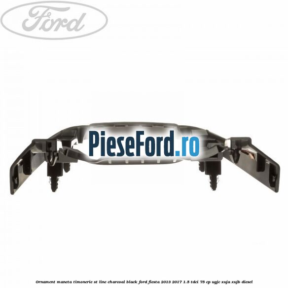 Ornament maneta timonerie ST Line charcoal black Ford Fiesta 2013-2017 1.5 TDCi 75 cp UGJC, XUJA, XUJB diesel