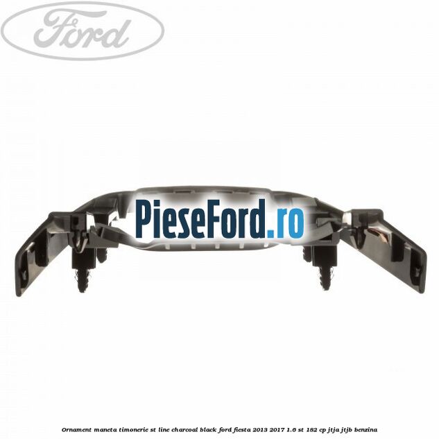 Ornament maneta timonerie ST Line charcoal black Ford Fiesta 2013-2017 1.6 ST 182 cp JTJA, JTJB benzina