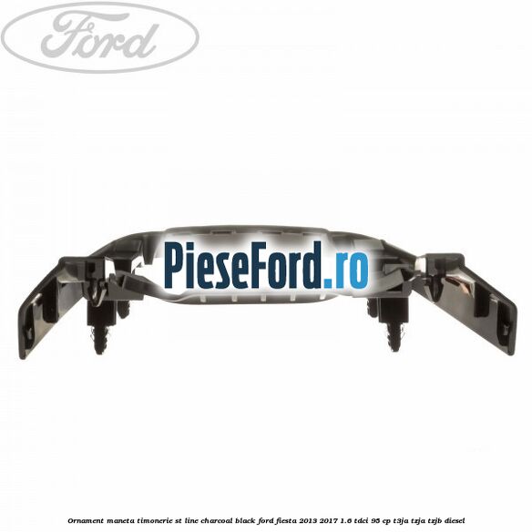 Ornament maneta timonerie ST Line charcoal black Ford Fiesta 2013-2017 1.6 TDCi 95 cp T3JA, TZJA, TZJB diesel