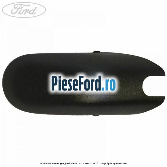 Ornament modul GPS Ford C-Max 2011-2015 1.6 Ti 105 cp Ornament modul GPS Ford C-Max 2011-2015 1.6 Ti 105 cp IQDA, IQDB benzina