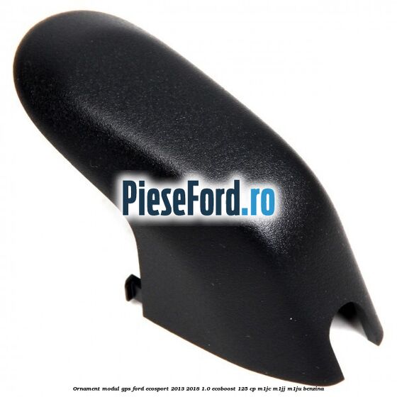 Ornament modul GPS Ford EcoSport 2013-2018 1.0 EcoBoost 125 cp M1JC, M1JJ, M1JU benzina